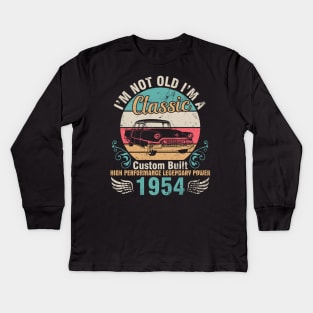 I'm Not Old I'm A Classic Custom Built High Performance Legendary Power 1954 Birthday 68 Years Old Kids Long Sleeve T-Shirt